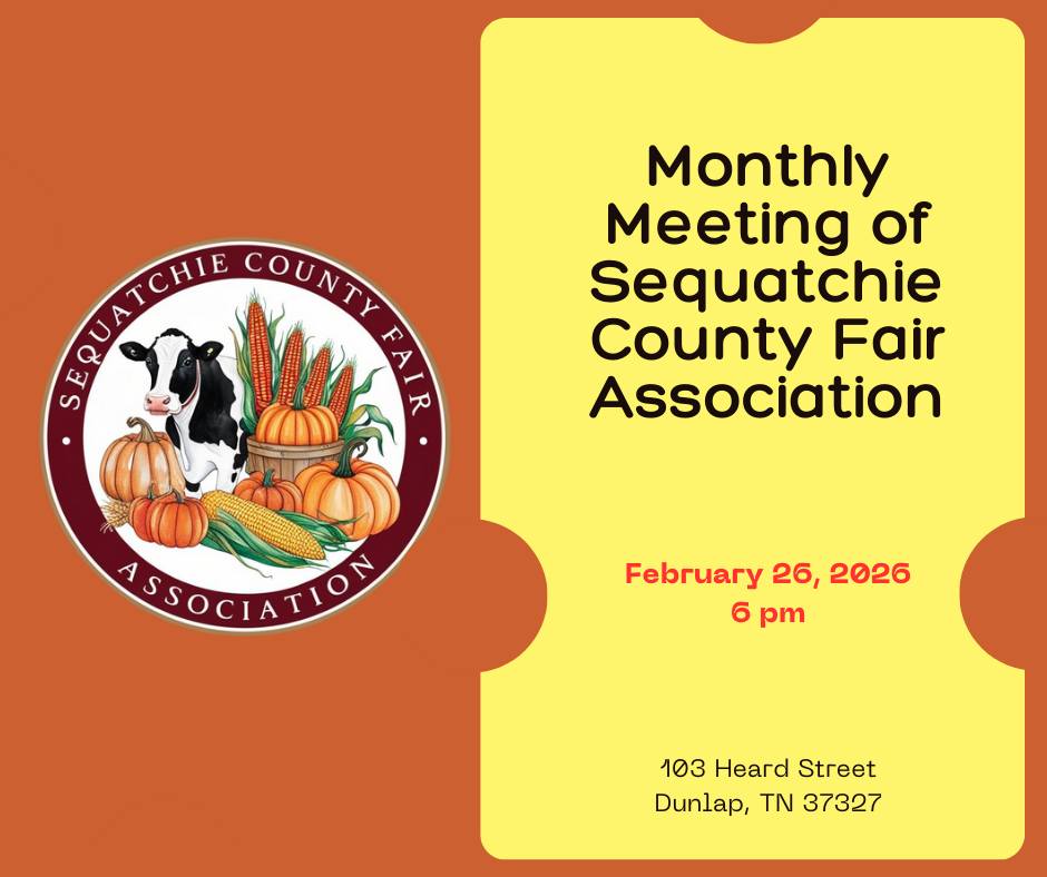 Sequatchie County Fair Association Monthly Meeting – February 26, 2026 Sequatchie County Fair Association Monthly Meeting – February 26, 2026