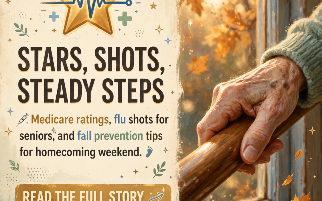 ⭐ Medicare’s Gold Stars, the Senior Flu Shot, and Steady Feet for a Gusty Homecoming Weekend